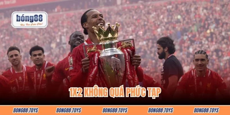 1x2 không quá phức tạp