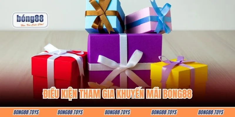 Điều kiện tham gia khuyến mãi Bong88