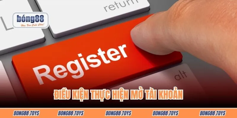 Điều kiện thực hiện mở tài khoản