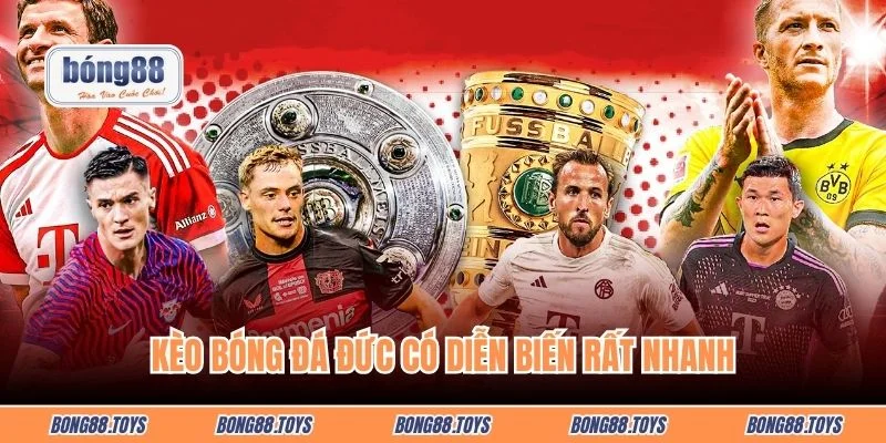 Kèo bóng đá Đức có diễn biến rất nhanh