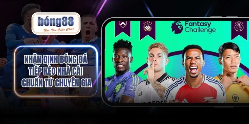 nhận định bóng đá tiếp kèo nhà cái
