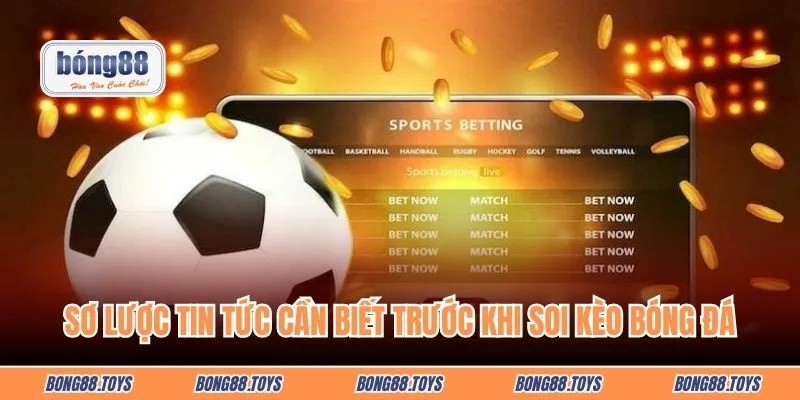 Sơ lược tin tức cần biết trước khi soi kèo bóng đá ngon ăn hôm nay