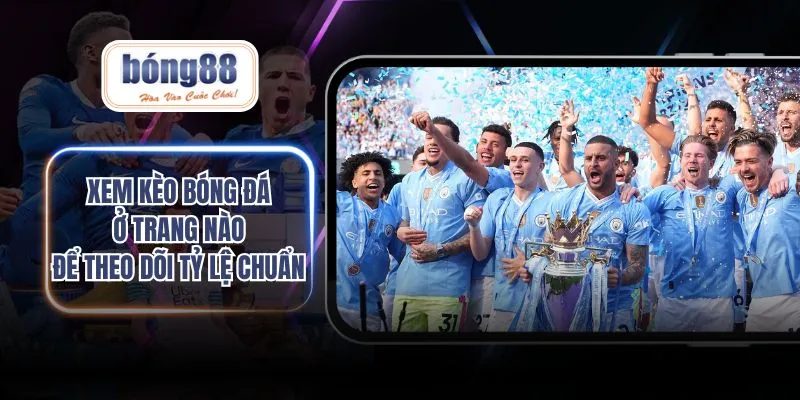 Xem kèo bóng đá ở trang nào